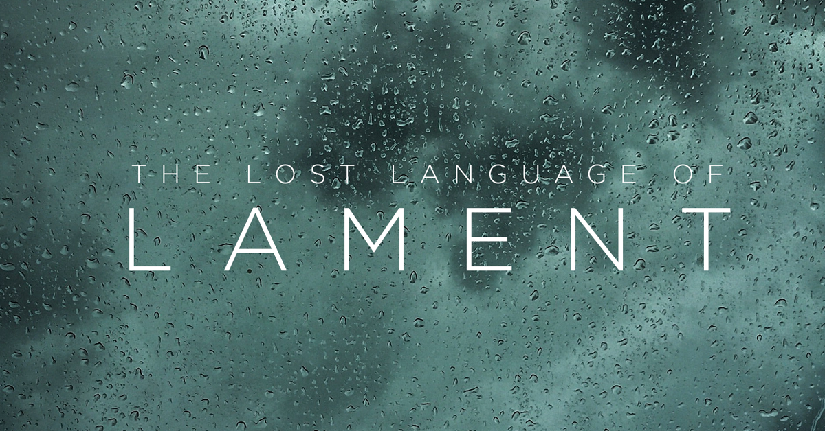 The Lost Language of Lament 1 – Intro